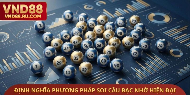 Định nghĩa phương pháp soi cầu bạc nhớ hiện đại