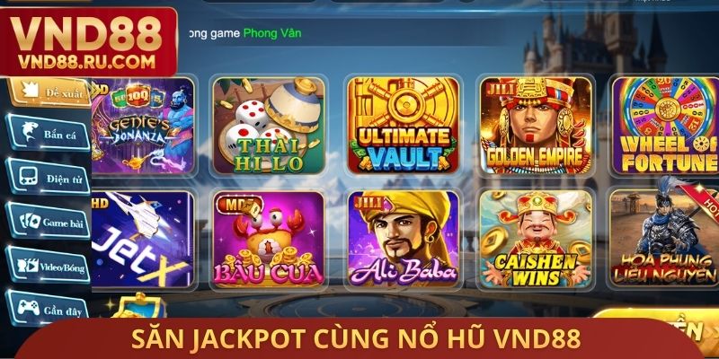 Săn Jackpot cùng nổ hũ VND88